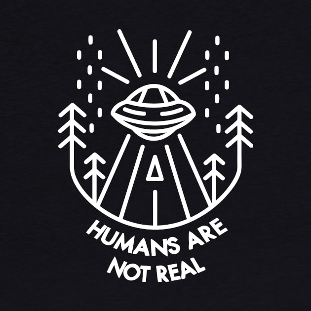 Humans Are Not Real by Ramateeshop